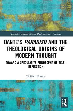 portada Dante’S Paradiso and the Theological Origins of Modern Thought (Routledge Interdisciplinary Perspectives on Literature) (en Inglés)
