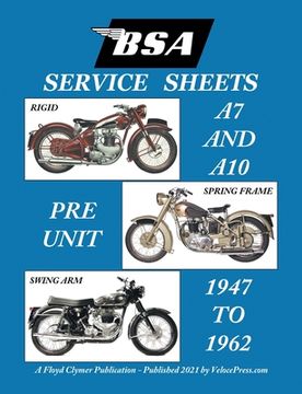 portada BSA A7 - A10 'Service Sheets' 1947-1962 for All Rigid, Spring Frame and Swing Arm Group 'a' Motorcycles (en Inglés)