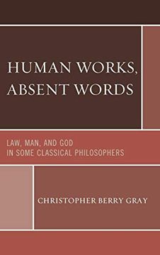 portada Human Works, Absent Words: Law, Man, and god in Some Classical Philosophers (in English)