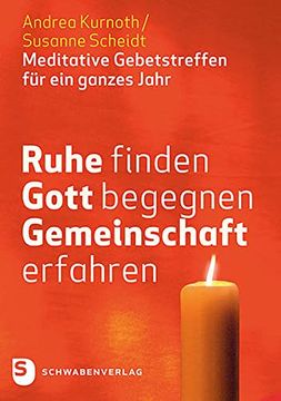 portada Ruhe Finden - Gott Begegnen - Gemeinschaft Erfahren: Meditative Gebetstreffen für ein Ganzes Jahr (en Alemán)