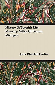 portada history of scottish rite masonry; valley of detroit, michigan (en Inglés)