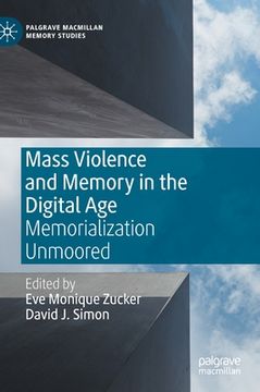 portada Mass Violence and Memory in the Digital Age: Memorialization Unmoored