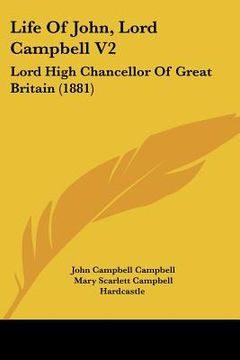 portada life of john, lord campbell v2: lord high chancellor of great britain (1881) (in English)