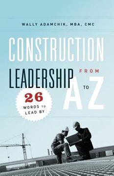 portada construction leadership from a to z: 26 words to lead by (in English)