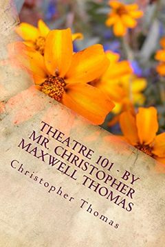 portada Theatre 101 - by mr. Christopher Maxwell Thomas 