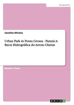portada Urban Park in Ponta Grossa - Paraná: A Bacia Hidrográfica do Arroio Olarias (en Portugués)