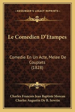 portada Le Comedien D'Etampes: Comedie En Un Acte, Melee De Couplets (1828) (in French)