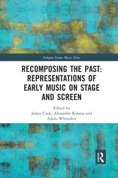 portada Recomposing the Past: Representations of Early Music on Stage and Screen: Representations of Early Music on Stage and Screen (Ashgate Screen Music Series) (in English)