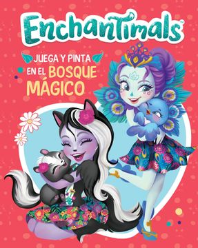 portada Juega y Pinta en el Bosque Mágico (Enchantimals. Actividades) (in Spanish)