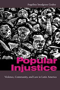 portada Popular Injustice: Violence, Community, and law in Latin America 