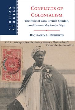 portada Conflicts of Colonialism: The Rule of Law, French Soudan, and Faama Mademba Sèye (African Studies) 