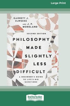 portada Philosophy Made Slightly Less Difficult (2nd Edition): A Beginner's Guide to Life's Big Questions [16pt Large Print Edition]