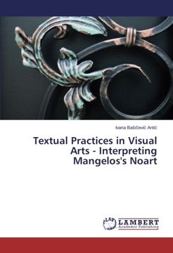 Libro Textual Practices in Visual Arts - Interpreting Mangelos's Noart ...