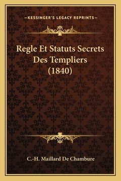 portada Regle Et Statuts Secrets Des Templiers (1840) (en Francés)