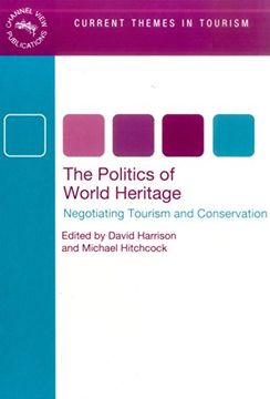 portada The Politics of World Heritage: Negotiating Tourism and Conservation (Current Themes in Tourism) (en Inglés)