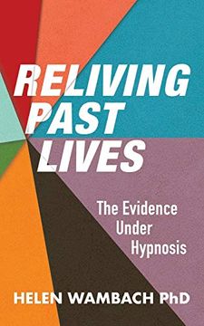 portada Reliving Past Lives: The Evidence Under Hypnosis (en Inglés)