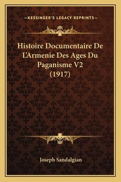portada Histoire Documentaire De L'Armenie Des Ages Du Paganisme V2 (1917) (en Francés)