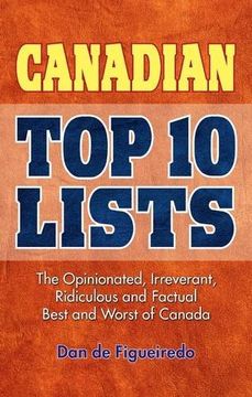 portada Canadian Top 10 Lists: The Opinionated, Irreverant, Ridiculous and Factual Best and Worst of Canada