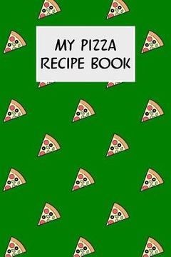 portada My Pizza Recipe Book: Cookbook with Recipe Cards for Your Pizza Recipes (en Inglés)