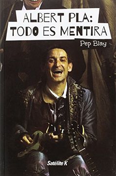 portada Albert Pla: Todo es Mentira (in Spanish)