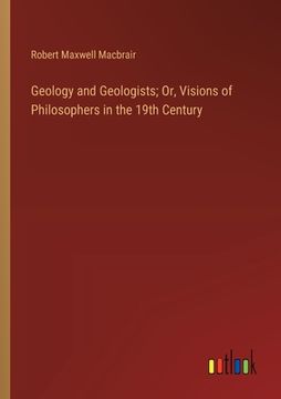 portada Geology and Geologists; Or, Visions of Philosophers in the 19th Century
