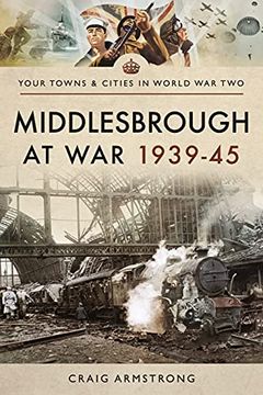 portada Middlesbrough at war 1939 45 (Towns & Cities in World war Two) (en Inglés)