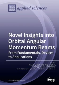 portada Novel Insights into Orbital Angular Momentum Beams: From Fundamentals, Devices to Applications (en Inglés)