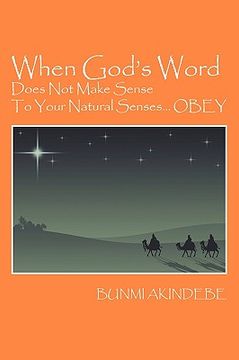 portada when god's word does not make sense to your natural senses...obey (en Inglés)