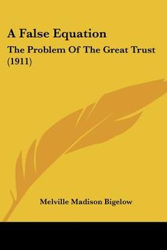 portada a false equation: the problem of the great trust (1911) (en Inglés)