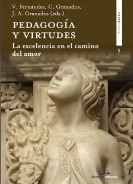 portada Pedagogía y Virtudes, la Excelencia en el Camino del Amor: 5 (Didaskalos Pedagogía) (in Spanish)