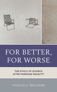 portada For Better, for Worse: The Ethics of Divorce After Marriage Equality (en Inglés)