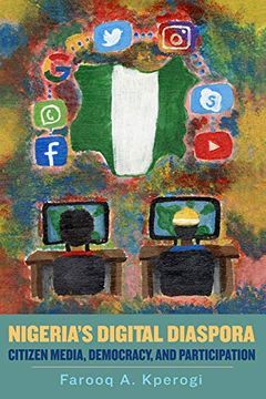 portada Nigeria's Digital Diaspora: Citizen Media, Democracy, and Participation (Rochester Studies in African History and the Diasp) (en Inglés)