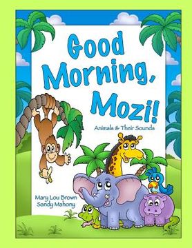 portada Good Morning, Mozi! Animals & Their Sounds