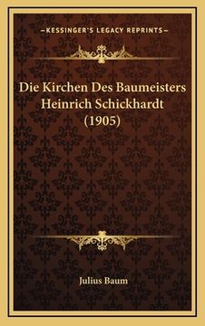portada Die Kirchen Des Baumeisters Heinrich Schickhardt (1905) (en Alemán)