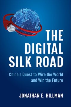 portada The Digital Silk Road: China'S Quest to Wire the World and win the Future (en Inglés)