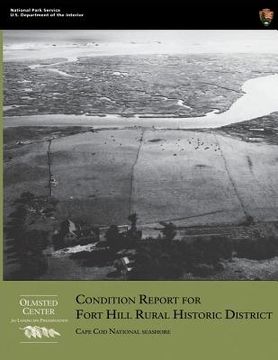 portada Condition Report for Fort Hill Rural Historic District: Cape Cod National Seashore (en Inglés)