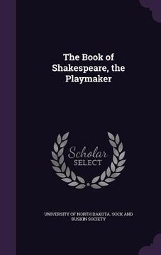 portada The Book of Shakespeare, the Playmaker (en Inglés)