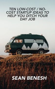 portada Ten Low-Cost / No-Cost Startup Ideas to Help You Ditch Your Day Job (in English)