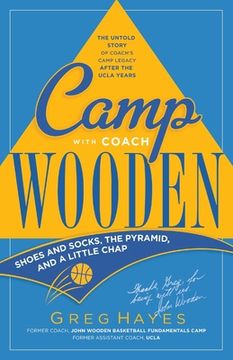 portada Camp With Coach Wooden: Shoes and Socks, The Pyramid, and "A Little Chap" (en Inglés)