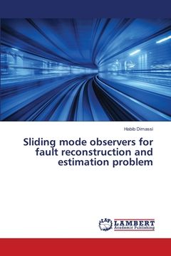 portada Sliding mode observers for fault reconstruction and estimation problem (en Inglés)