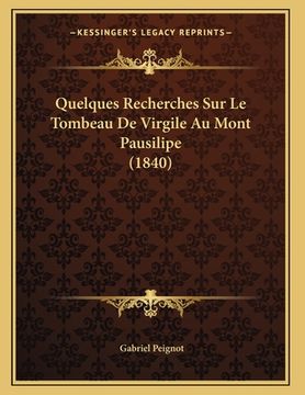portada Quelques Recherches Sur Le Tombeau De Virgile Au Mont Pausilipe (1840) (in French)