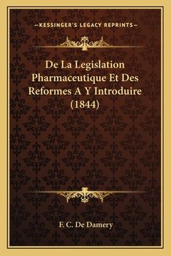 portada De La Legislation Pharmaceutique Et Des Reformes A Y Introduire (1844) (in French)