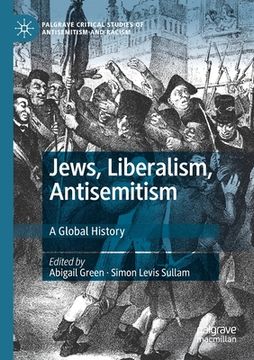 portada Jews, Liberalism, Antisemitism: A Global History