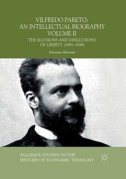 portada Vilfredo Pareto: An Intellectual Biography Volume ii: The Illusions and Disillusions of Liberty (1891-1898) (Palgrave Studies in the History of Economic Thought) (en Inglés)