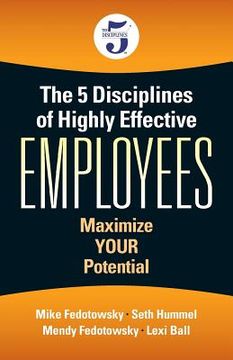 portada The 5 Disciplines of Highly Effective Employees: Maximize YOUR Potential (en Inglés)