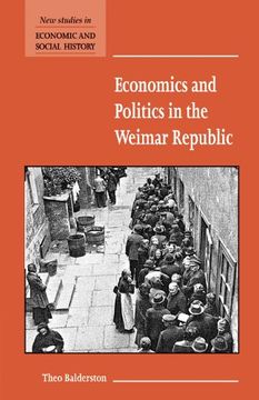 portada Economics and Politics in the Weimar Republic (New Studies in Economic and Social History) (in English)