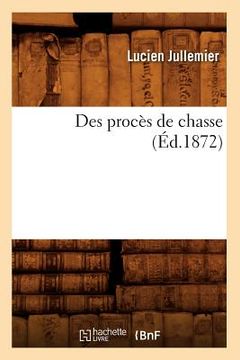 portada Des Procès de Chasse (Éd.1872) (en Francés)