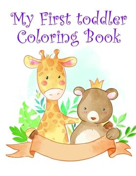 portada My First toddler Coloring Book: Children Coloring and Activity Books for Kids Ages 2-4, 4-8, Boys, Girls, Fun Early Learning (en Inglés)