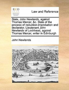 portada state, john newlands, against thomas mercer, &c. state of the process of reduction-improbation and declarator, lieutenant john newlands of lochhead, a