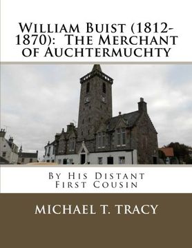 portada William Buist (1812-1870):  The Merchant of Auchtermuchty: By His Distant First Cousin